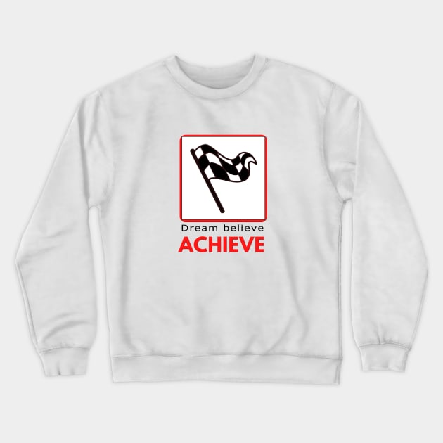 Dream Believe Achieve motivational design Crewneck Sweatshirt by Digital Mag Store